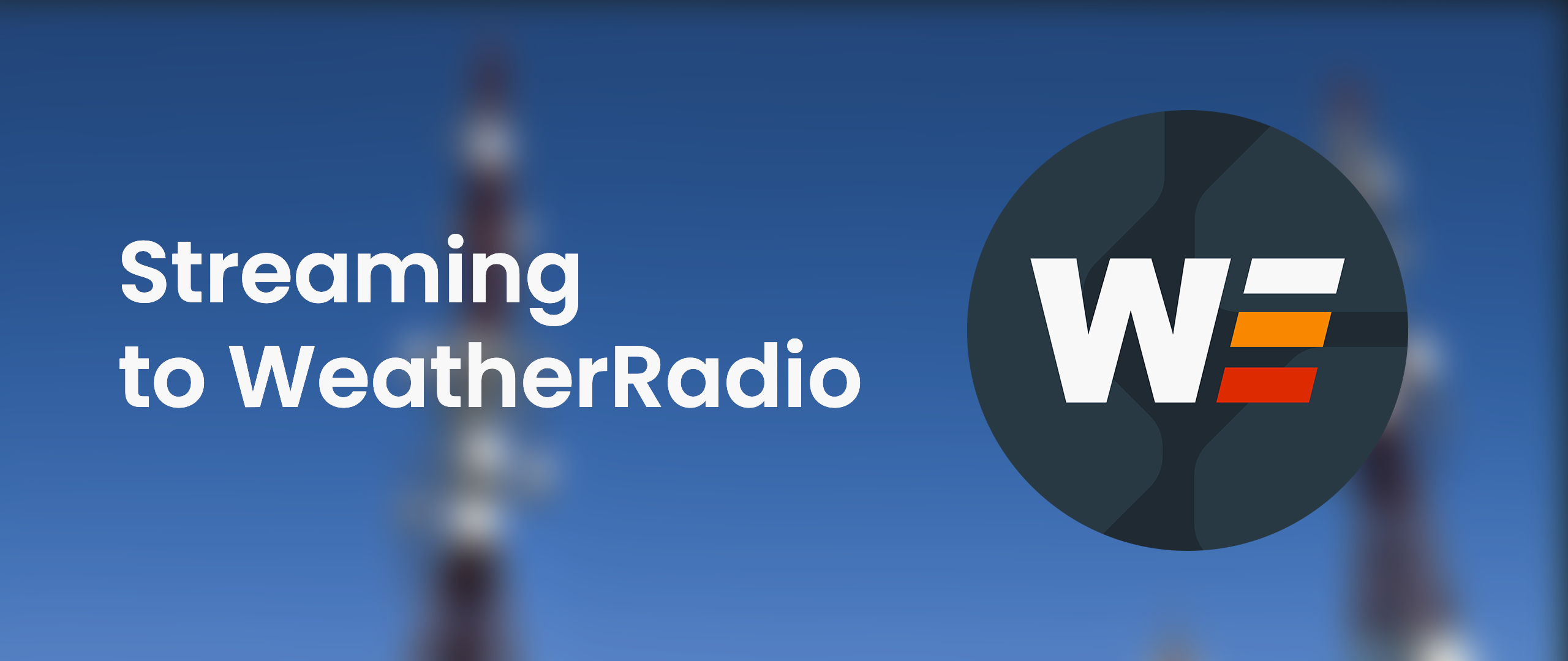 Decorative image showing radio towers in the background. Text says "Streaming to WeatherRadio" with the GWES logo next to it.