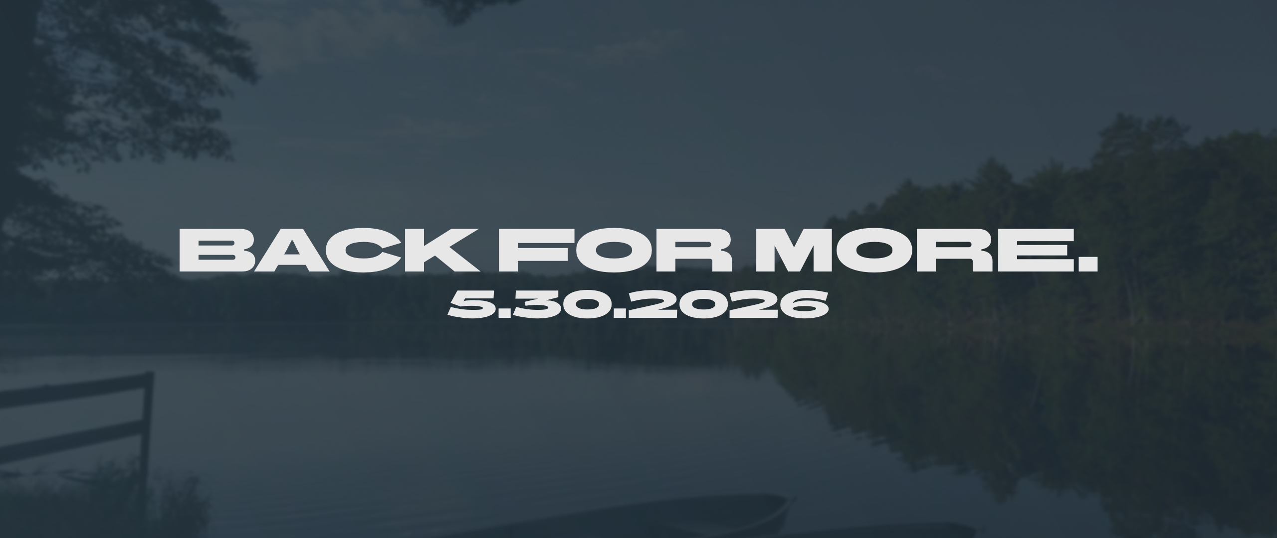 Decorative image saying "BACK FOR MORE, 5.30.2026"